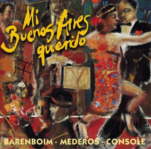 Mi Buenos Aires Querido: BARENBOIM*MEDEROS*CONSOLE