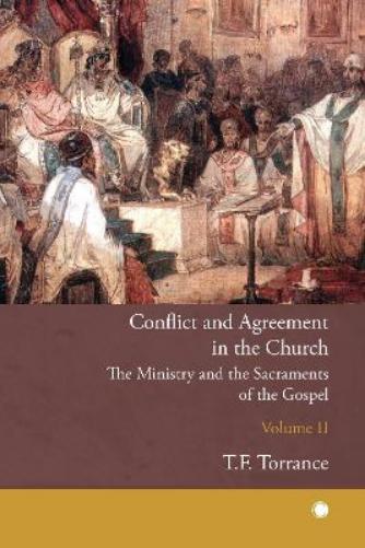 Conflict and Agreement in the Church, Volume 2