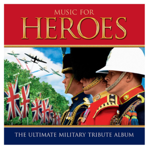 Music for Heroes: The Ultimate Military Tribute Album