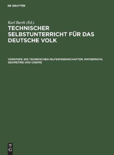 Die technischen Hilfswissenschaften: Mathematik, Geometrie und Chemie (German Edition