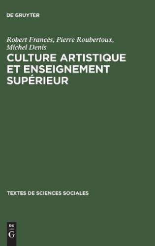 Culture artistique et enseignement supérieur (Textes de Sciences Sociales) (French Edition