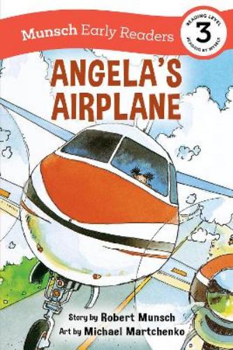 Angela's Airplane Early Reader: (Munsch Early Reader) (Munsch Early Readers