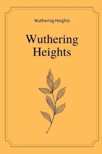 Wuthering Heights by Emily Brontë