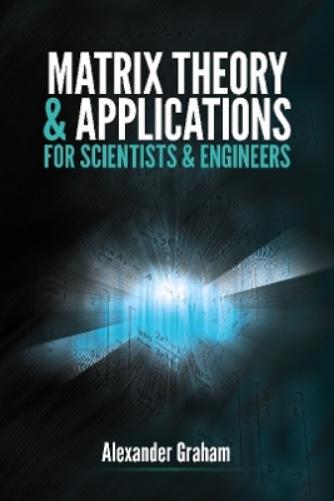 Matrix Theory and Applications for Scientists and Engineers