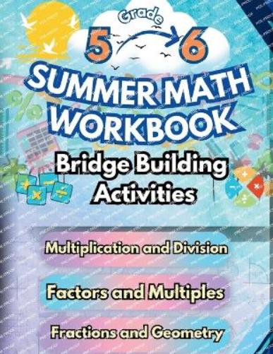 Summer Math Workbook 5-6 Grade Bridge Building Activities