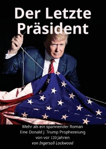 Der Letzte Präsident: Mehr als ein spannender Roman: Eine Donald J. Trump Prophezeiung von vor 120 Jahren (3) (Baron Trump Serie