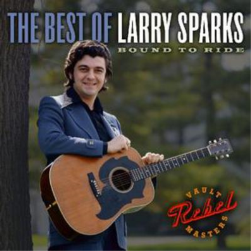Best of Larry Sparks, The: Bound to Ride
