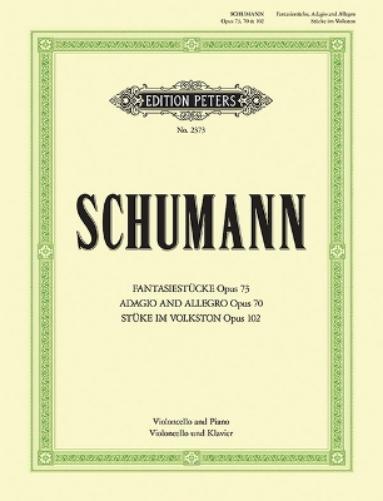 Fantasiestücke, Adagio and Allegro, Stücke im Volkston for Cello and Piano: Opp. 70, 73, 102 (Edition Peters