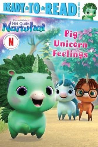 Big Unicorn Feelings: Ready-to-Read Pre-Level 1 (DreamWorks Not Quite Narwhal