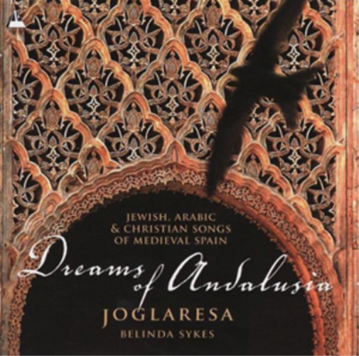 Dreams of Andalusia: Jewish, Arabic & Christian Songs of Medieval Spain