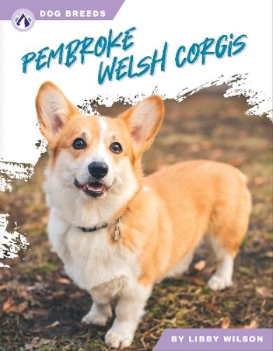 Pembroke Welsh Corgis (Dog Breeds Series