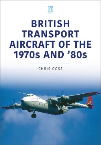 British Transport Aircraft of the 1970s and '80s (Historic Military Aircraft