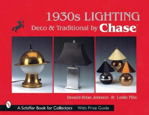 1930S Lighting: Deco & Traditional by Chase (A Schiffer Book for Collectors