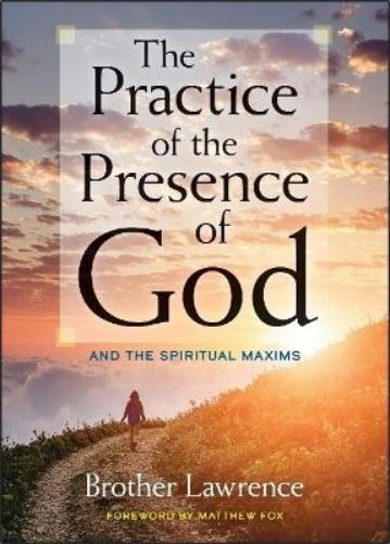 The Practice of the Presence of God: and The Spiritual Maxims