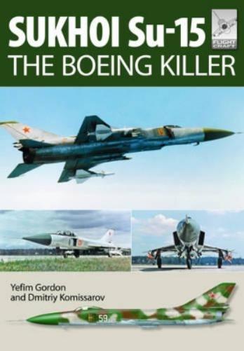 Flight Craft 5: Sukhoi Su-15: The 'Boeing Killer'