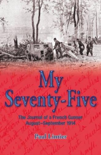My Seventy-Five: Journal of a French Gunner (August - September 1914