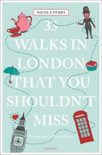 33 Walks in London that you shouldn't miss (111 Places ...