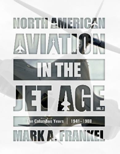 North American Aviation in the Jet Age, Vol. 2