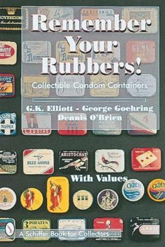 Remember Your Rubbers!: Collectible Condom Containers (Schiffer Book for Collectors