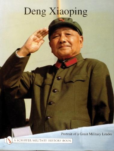 Deng Xiao Ping: Portrait of a Great Military Leader (Schiffer Book for Collectors