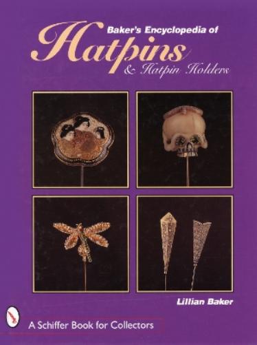 Baker's Encyclopedia of Hatpins and Hatpin Holders
