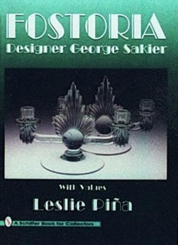 Fostoria: Designer George Sakier : With Values (A Schiffer Book for Collectors