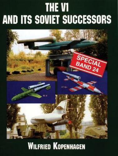 The V1 and Its Soviet Successors (Schiffer Military History