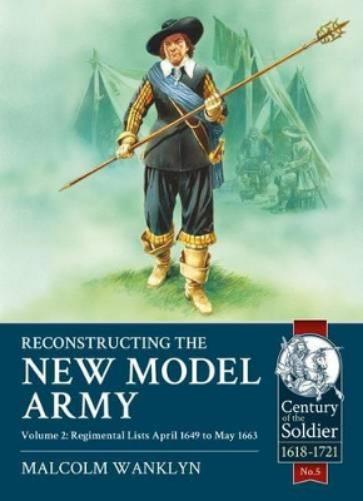 Reconstructing the New Model Army: Volume 2: 1649-1663 (Century of the Soldier