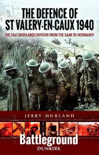 The Defence of St Valery-en-Caux 1940
