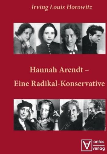 Hannah Arendt – Eine Radikal-Konservative (German Edition