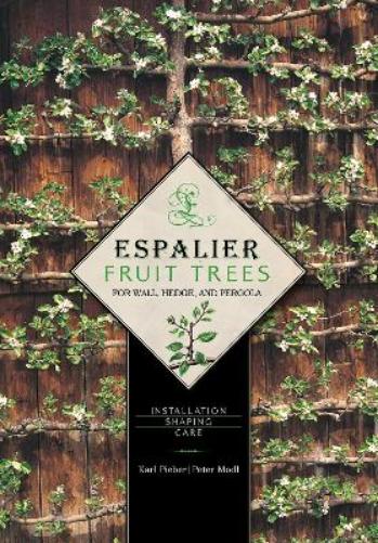 Espalier Fruit Trees For Wall, Hedge, and Pergola