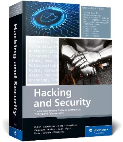 Hacking and Security: The Comprehensive Guide to Penetration Testing and Cybersecurity (Rheinwerk Computing