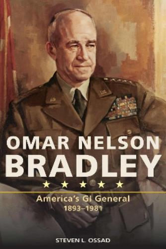 Omar Nelson Bradley: America's GI General, 1893-1981 (American Military Experience