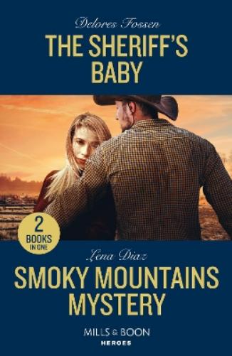 The Sheriff's Baby / Smoky Mountains Mystery: The Sheriff's Baby (Saddle Ridge Justice) / Smoky Mountains Mystery (A Tennessee Cold Case Story
