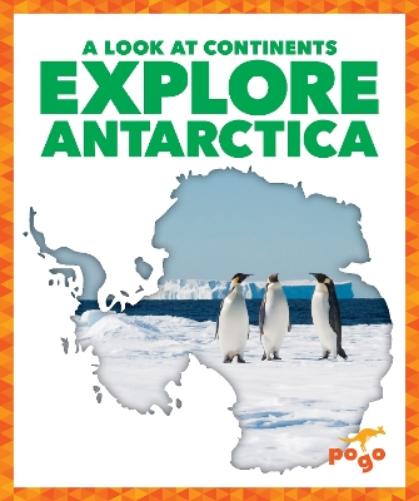 Explore Antarctica (A Look at Continents