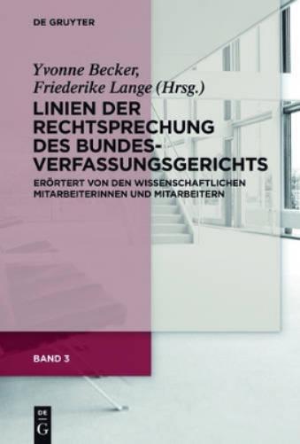 Linien der Rechtsprechung des Bundesverfassungsgerichts - erörtert von den wissenschaftlichen Mitarbeiterinnen und Mitarbeitern. Band 3 (German Edition
