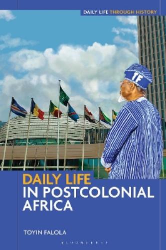 Daily Life in Postcolonial Africa