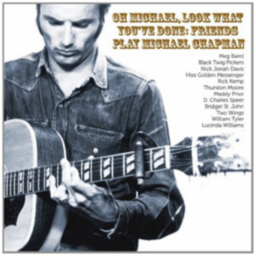 Oh Michael, Look What You've Done: Friends Play Michael Chapman