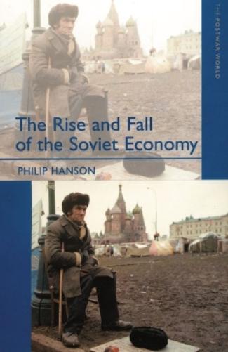 The Rise and Fall of the The Soviet Economy: An Economic History of the USSR 1945 - 1991 (The Postwar World