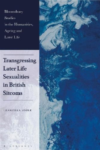 Transgressing Later Life Sexualities in British Sitcoms