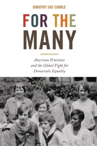 For the Many: American Feminists and the Global Fight for Democratic Equality: 56 (America in the World
