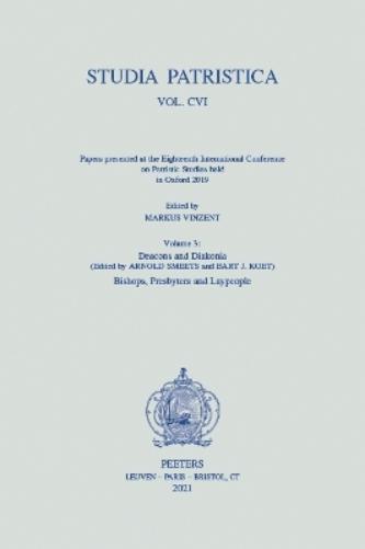 Studia Patristica. Vol. CVI - Papers presented at the Eighteenth International Conference on Patristic Studies held in Oxford 2019