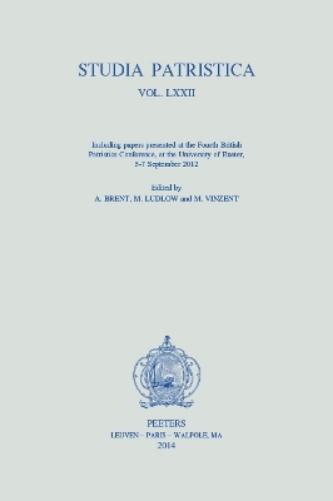 Studia Patristica. Vol. LXXII - Including Papers presented at the Fourth British Patristics Conference, at the University of Exeter, 5-7 September 2012