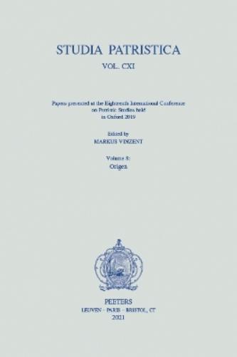 Studia Patristica. Vol. CXI - Papers presented at the Eighteenth International Conference on Patristic Studies held in Oxford 2019