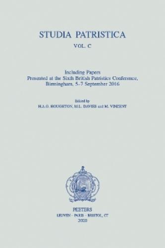 Studia Patristica. Vol. C - Including Papers Presented at the Sixth British Patristics Conference, Birmingham, 5-7 September 2016