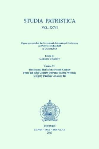 Studia Patristica. Vol. XCVI - Papers presented at the Seventeenth International Conference on Patristic Studies held in Oxford 2015