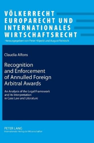 Recognition and Enforcement of Annulled Foreign Arbitral Awards