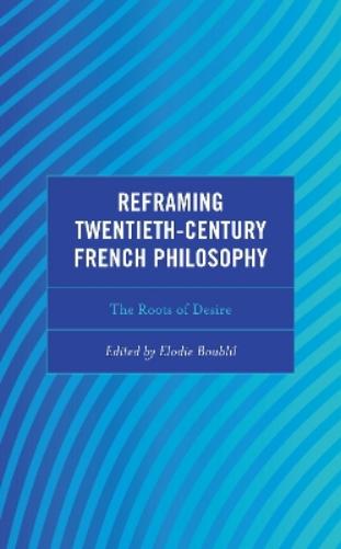 Reframing Twentieth-Century French Philosophy
