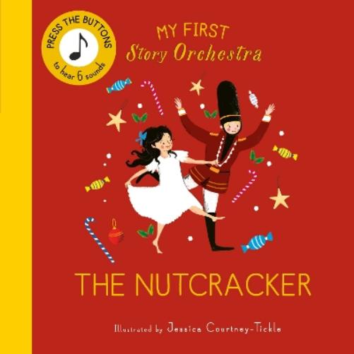 My First Story Orchestra: The Nutcracker: Press the buttons to hear 6 sounds (The Story Orchestra