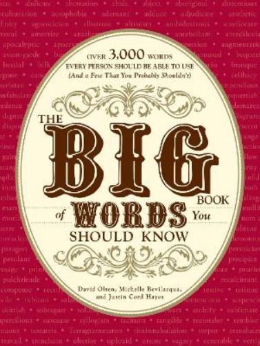 The Big Book of Words You Should Know: Over 3,000 Words Every Person Should be Able to Use (And a few that you probably shouldn't